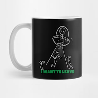 UFO Alien Abduction Funny I Want To Leave Design Mug